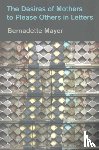 Mayer, Bernadette, Browne, Laynie - The Desires of Mothers to Please Others in Letters