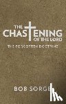 Sorge, Bob - The Chastening of the Lord: The Forgotten Doctrine