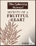 Sorge, Bob - Secrets of a Fruitful Heart Discipleship Manual