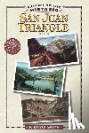 Smith, P. David - Exploring the Historic San Juan Triangle