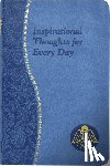 Donaghy, Thomas J. - Inspirational Thoughts for Every Day: Minute Meditations for Every Day Containing a Scripture, Reading, a Reflection, and a Prayer