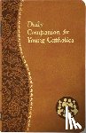 Wright, Allan F. - Daily Companion for Young Catholics: Minute Meditations for Every Day Containing a Scripture, Reading, a Reflection, and a Prayer