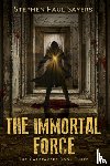 Sayers, Stephen Paul - The Immortal Force