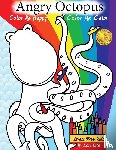 Lite, Lori, Stasuyk, Max, Lite, Austin - Color Me Calm Angry Octopus Color Me Happy