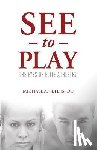 Peters, Michael A. - SEE TO PLAY