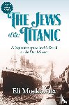 Moskowitz, Eli - The Jews of the Titanic
