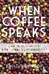 Northrop, Rachel - When Coffee Speaks