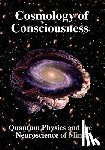 Kragh, Helge - Cosmology of Consciousness: Quantum Physics & Neuroscience of Mind