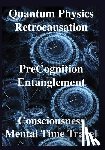 Chopra, Deepak, Smythies, John, Corballis, Michael - Quantum Physics, Retrocausation, PreCognition, Entanglement, Consciousness, Men