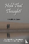 Carey, Timothy A. - Hold That Thought!