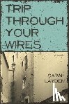 Layden, Sarah - Trip Through Your Wires