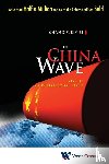 Zhang, Weiwei (Fudan Univ & Shanghai Academy Of Social Sciences - China Wave, The: Rise Of A Civilizational State