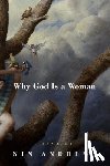 Andrews, Nin - Why God Is a Woman