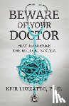 Luzzatto, Kfir - Beware of Your Doctor: How to Survive the Medical System