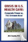 Geyman, John - Crisis In U.S. Health Care
