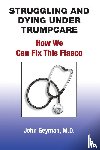 Geyman, John - Struggling and Dying Under Trumpcare