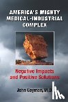 Geyman, John - America's Mighty Medical-Industrial Complex