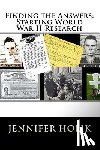 Holik, Jennifer - Finding the Answers: Starting World War II Research