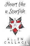 Callaci, Allen - Heart Like A Starfish