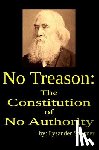 Spooner, Lysander - No Treason: The Constitution of No Authority