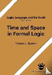 Epstein, Richard L - Time and Space in Formal Logic