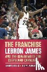 Pluto, Terry - The Franchise: Lebron James and the Remaking of the Cleveland Cavaliers
