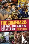Pluto, Terry - The Comeback: Lebron, the Cavs & Cleveland: How Lebron James Came Home and Brought Cleveland a Championship