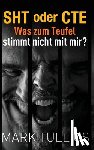 Tullius, Mark - SHT oder CTE: Was zum Teufel stimmt nicht mit mir?