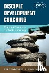 Tidsworth, Mark - Disciple Development Coaching: Christian Formation for the 21st Century