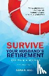 Hall, MS Nora R. - Survive Your Husband's Retirement 2nd Edition: Tips on Staying Happily Married in Retirement