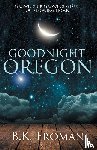 Froman, B K - Good Night, Oregon
