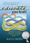 Brown, Kathy - Educate Your Brain