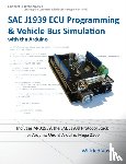 Voss, Wilfried - Sae J1939 ECU Programming & Vehicle Bus Simulation with Arduino