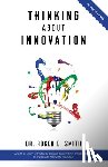 Smith, Roger D. - Thinking About Innovation: How Coffee, Libraries, Western Movies, Modern Art, and AI Changed the World of Business