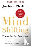 Ehrlich, Joshua - Mindshifting: Focus for Performance: How Mindfulness Drives Leadership, Learning and Effectiveness