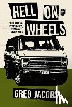 Jacobs, Greg - Hell on Wheels: Tour Stories: Remembered, Remixed, Remastered