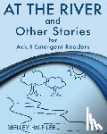 Lee, Shelley Hale - At the River and Other Stories for Adult Emergent Readers