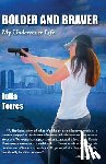 Torres, Julia - Bolder and Braver