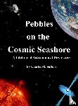 Safford, Charles M - Pebbles on the Cosmic Seashore
