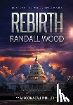 Wood, Randall - Rebirth: A Vigilante Justice FBI Thriller (Jack Randall Book 10)