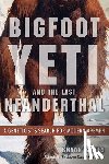 Sykes, Bryan - Bigfoot, Yeti, and the Last Neanderthal: A Geneticist's Search for Modern Apemen