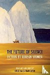 Fulton, Ju-Chan - The Future of Silence: Fiction by Korean Women