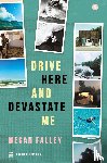 Falley, Megan - Drive Here and Devastate Me