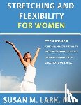 Lark M. D., Susan M. - Stretching and Flexibility for Women