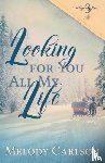 Carlson, Melody - Looking for You All My Life