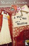 Carlson, Melody - A Will, a Way, and a Wedding
