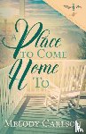Carlson, Melody - A Place to Come Home To