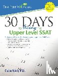 Abbott M. Ed, Christa B. - 30 Days to Acing the Upper Level SSAT: Strategies and Practice for Maximizing Your Upper Level SSAT Score