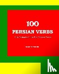 Mirsadeghi, Nazanin - 100 Persian Verbs (Fully Conjugated in the Most Common Tenses) (Farsi-English Bi-lingual Edition)