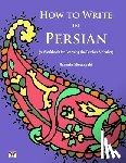 Mirsadeghi, Nazanin - How to Write in Persian (A Workbook for Learning the Persian Alphabet): (Bi-lingual Farsi- English Edition)